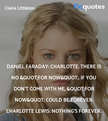 Daniel Faraday: Charlotte. There is no 