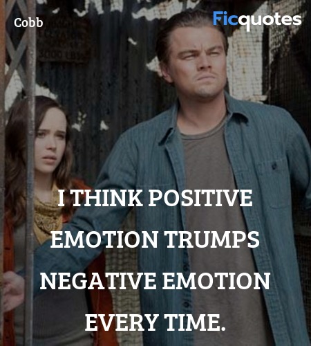  I think positive emotion trumps negative emotion every time. image