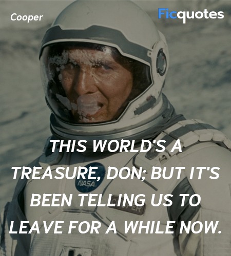 This world's a treasure, Don; but it's been ... quote image