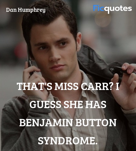 That's Miss Carr? I guess she has Benjamin Button ... quote image