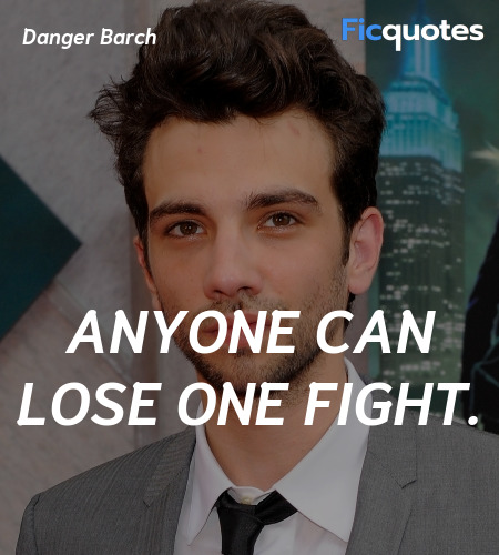 Anyone can lose one fight quote image