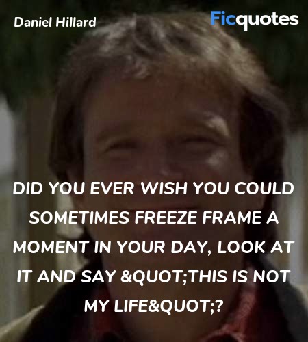 Did you ever wish you could sometimes freeze frame... quote image
