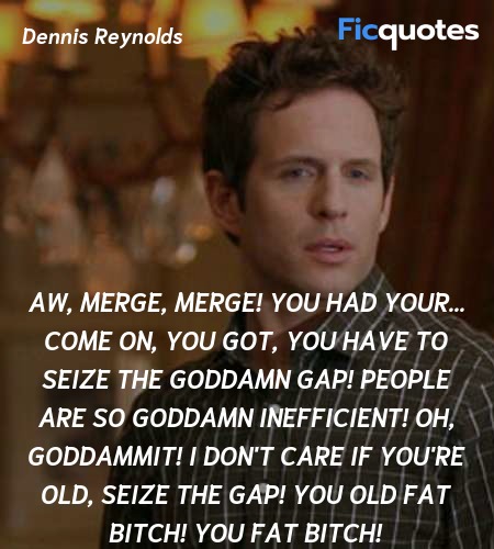 Aw, merge, merge! You had your... Come on, you got... quote image