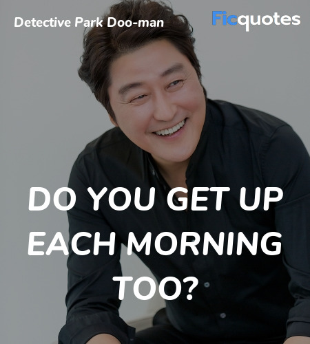 Do you get up each morning too quote image