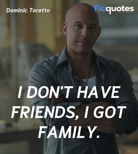  I don't have friends, I got family quote image