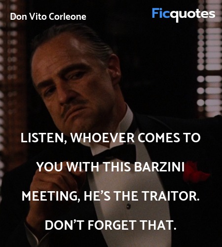  Listen, whoever comes to you with this Barzini ... quote image
