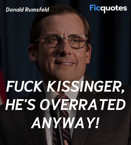  Fuck Kissinger, he's overrated anyway quote image