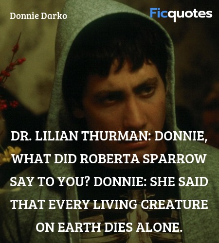 She said that every living creature on Earth dies ... quote image