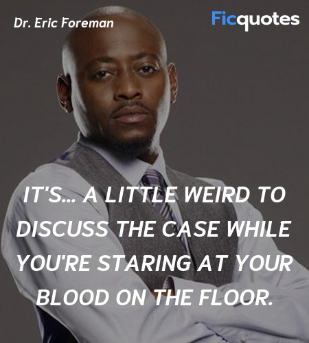 It's... a little weird to discuss the case while you're staring at your blood on the floor.
 image