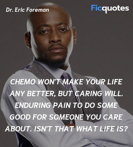 Chemo won't make your life any better, but caring ... quote image