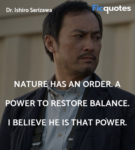  Nature has an order. A power to restore balance. ... quote image