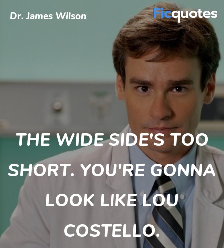 The wide side's too short. You're gonna look like ... quote image