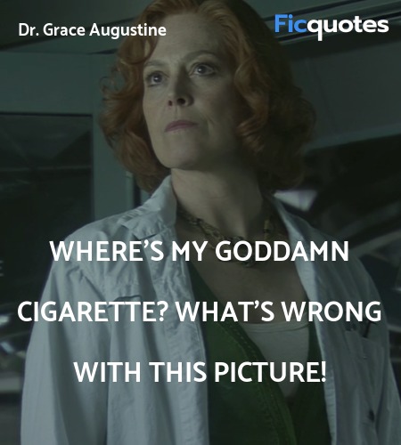 Where's my goddamn cigarette? What's wrong with ... quote image