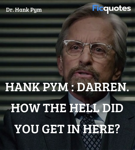 Hank Pym : Darren. How the hell did you get in here? image