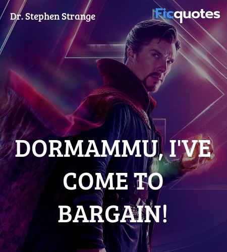 Dormammu, I've come to bargain quote image