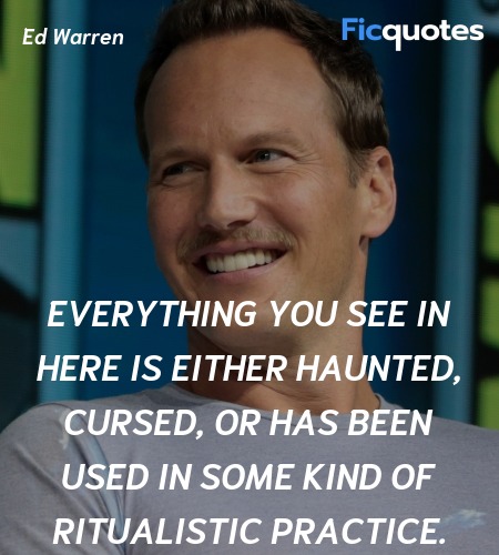 Everything you see in here is either haunted, ... quote image