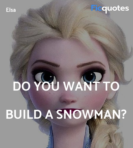  Do you want to build a snowman quote image