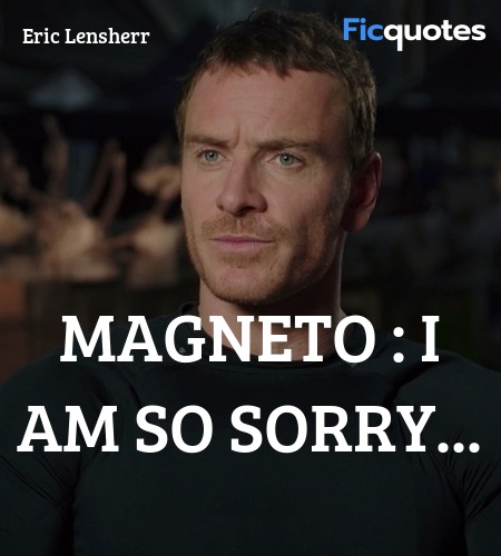 Magneto :  I am so sorry quote image