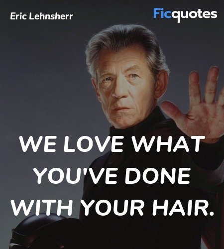  We love what you've done with your hair quote image