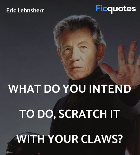 What do you intend to do, scratch it with your ... quote image