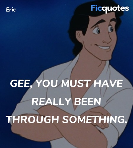 Gee, you must have really been through something... quote image