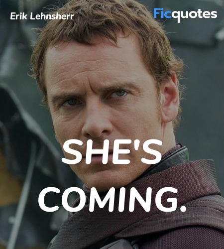 She's coming quote image