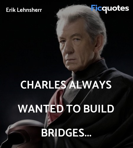 Charles always wanted to build bridges quote image