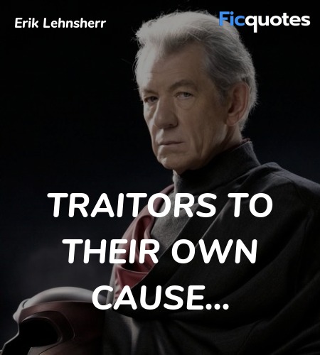   Traitors to their own cause quote image