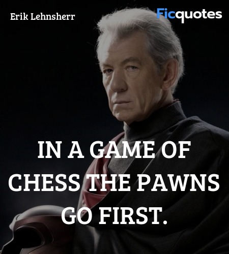  In a game of chess the pawns go first quote image