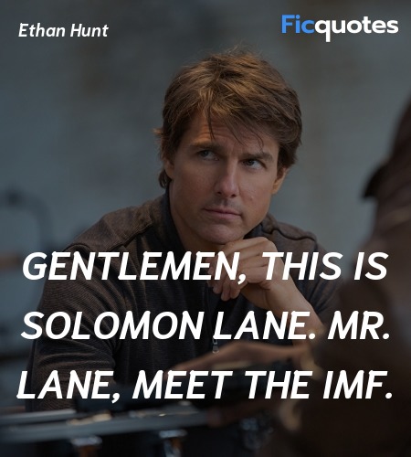 Gentlemen, this is Solomon Lane. Mr. Lane, meet the IMF. image