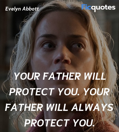 Your father will protect you. Your father will always protect you. image