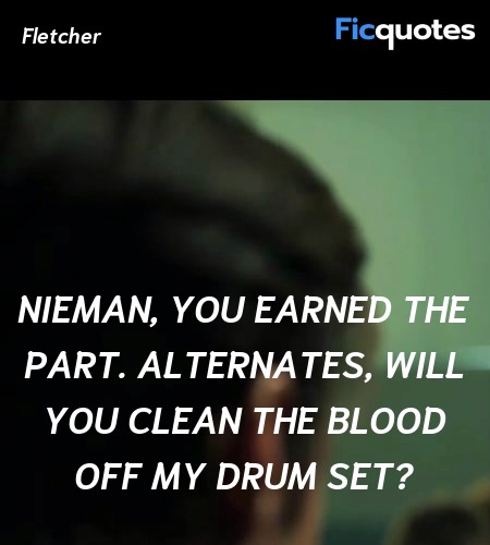  Nieman, you earned the part. Alternates, will you clean the blood off my drum set? image
