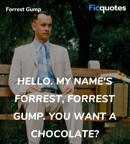 Hello. My name's Forrest, Forrest Gump. You want a chocolate? image
