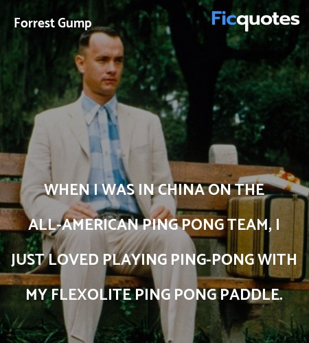When I was in China on the All-American Ping Pong ... quote image