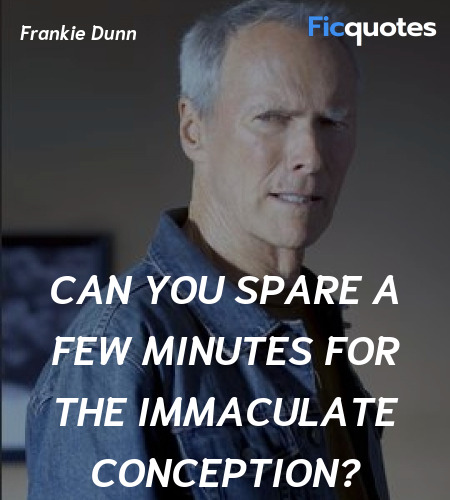  Can you spare a few minutes for the Immaculate ... quote image