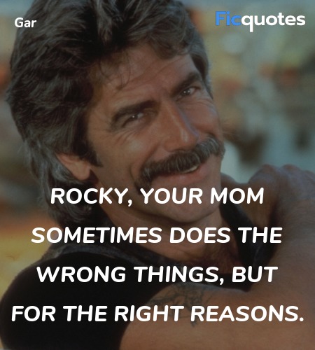 Rocky, your mom sometimes does the wrong things, but for the right reasons. image