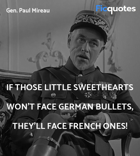  If those little sweethearts won't face German bullets, they'll face French ones! image