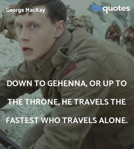  Down to Gehenna, or up to the Throne, He travels ... quote image