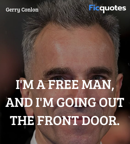 I'm a free man, and I'm going out the front door... quote image