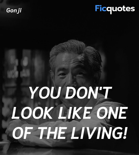 You don't look like one of the living! image