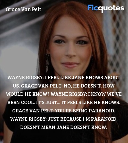 Just because I'm paranoid, doesn't mean Jane doesn... quote image