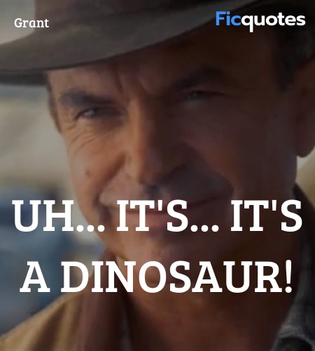 Uh... it's... it's a dinosaur quote image