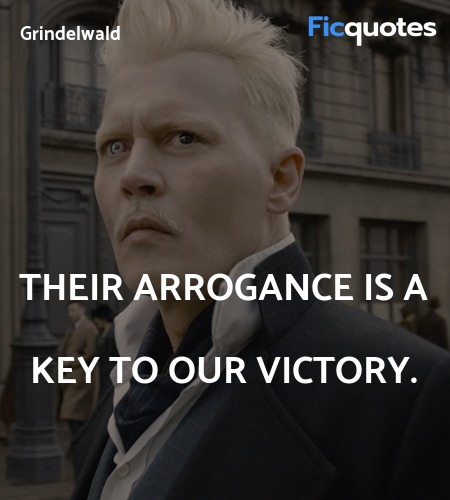 Their arrogance is a key to our victory quote image