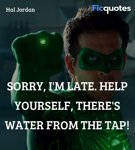  Sorry, I'm late. Help yourself, there's water ... quote image