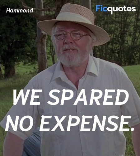  We spared no expense quote image