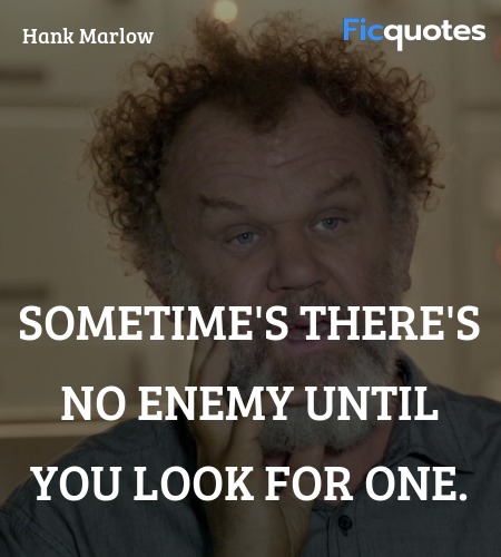  Sometime's there's no enemy until you look for ... quote image