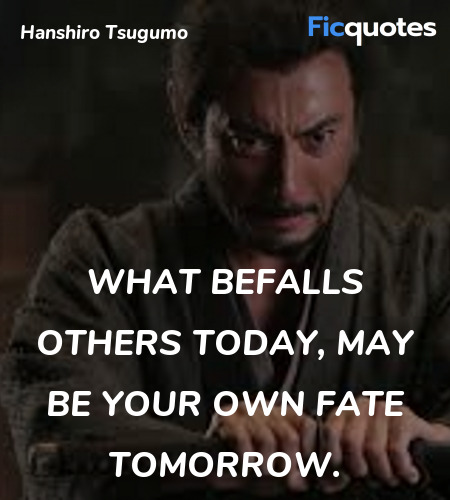 What befalls others today, may be your own fate ... quote image