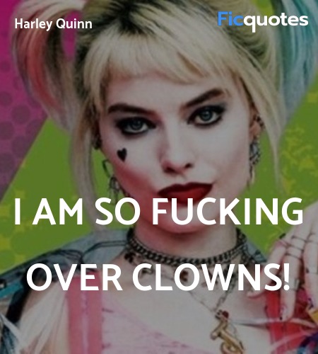 I am so fucking over clowns quote image