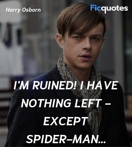  I'm ruined! I have nothing left - except Spider-... quote image