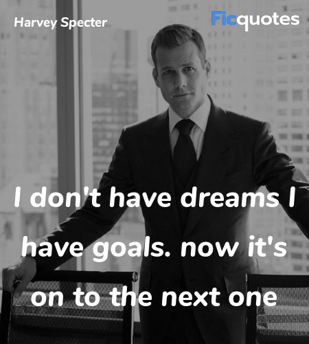 I don't have dreams I have goals. now it's on to ... quote image